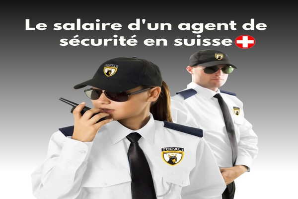 Le salaire d&rsquo;un agent de sécurité en suisse